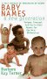 Thousands of names for boys and girls, with advice for parents on selecting names that won't fall out of fashion too quickly.