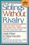 A must-read for parents with multiple children. How to manage rivalry with intelligence and compassion.
